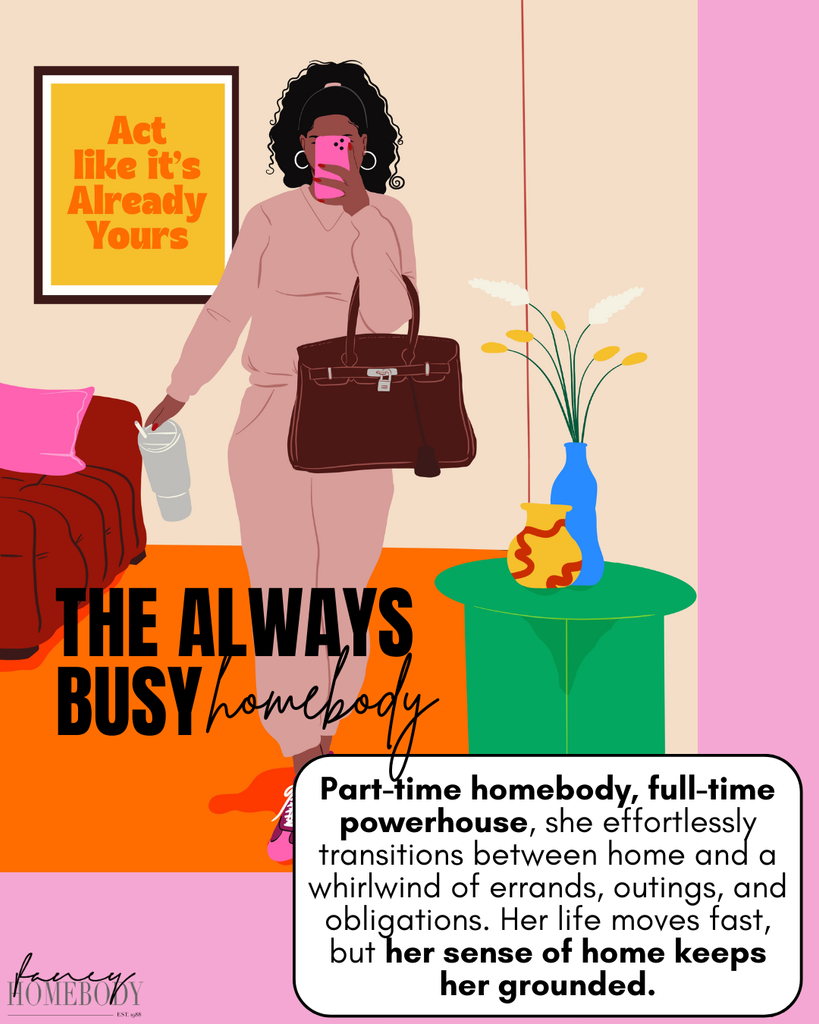 The Always Busy Homebody